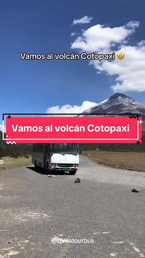 Viaje al volcán Cotopaxi con Quito Tour Bus
