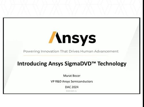 利用Ansys SigmaDVD技术最大限度地提高芯片设计效率 | DAC 2024 Panel