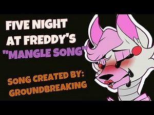 Five Nights at Freddy's 2 "Mangle Song" (Song Made By:GroundBreaking) with Pictures+Lyrics