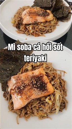 Cách làm mì soba cá hồi sốt teriyaki - Món Nhật thơm ngon, đậm vị tại nhà!