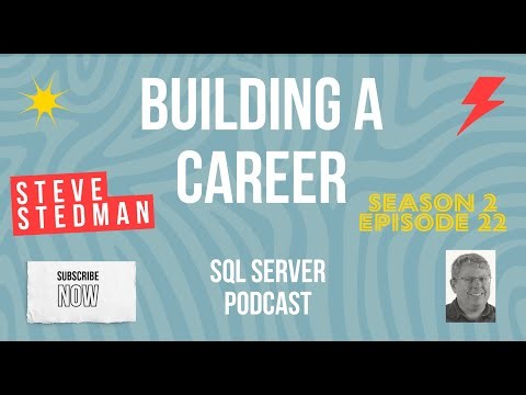 Stedman SQL Podcast Sn 2 Ep 22 Building a Career