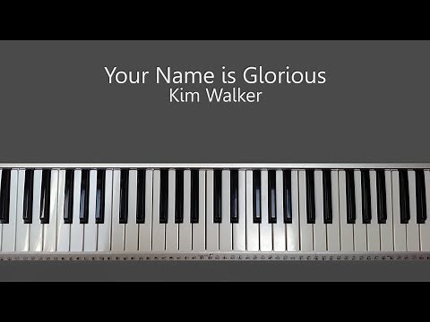 Your Name is Glorious - Kim Walker Piano Tutorial and Chords