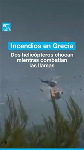 Dos helicópteros chocan mientras combatían los incendios en Grecia