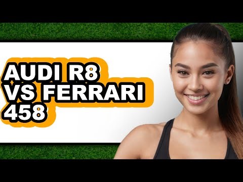 Audi R8 vs Ferrari 458 - Which is Better?