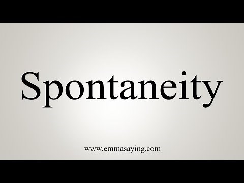 How To Say Spontaneity