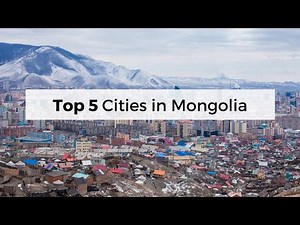 Top 5 Cities in Mongolia