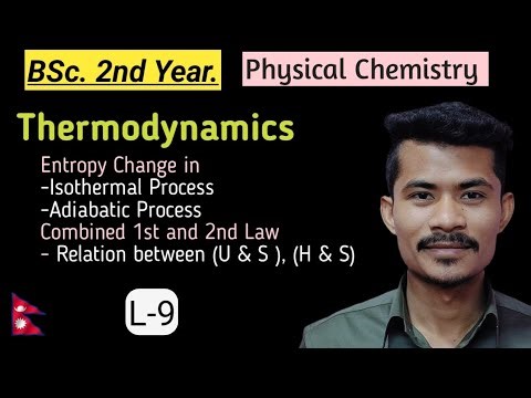 L-9: Entropy change in Isothermal and Adiabatic process, Combined 1st and 2nd law .