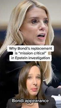 Why Bondi's replacement is "mission critical" in Epstein investigation