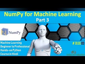 Python NumPy Tutorial in Hindi Part-3 | Machine Learning Hands-on Python Course in Hindi #01.01.03