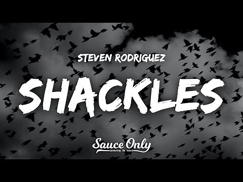 Steven Rodriguez - Shackles (Lyrics)