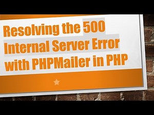 Resolving the 500 Internal Server Error with PHPMailer in PHP