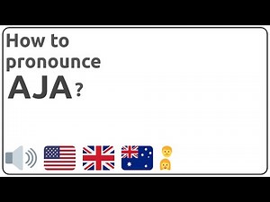 How to pronounce AJA in english?