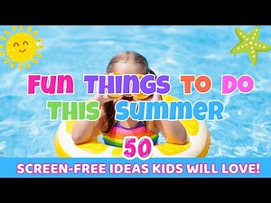 50 Fun Summer Activities for Kids 🌞 Screen-Free Ideas!