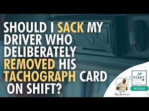 Should I sack my driver who deliberately removed his tachograph card on shift?