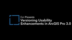 Versioning Enhancements in ArcGIS Pro 3.0