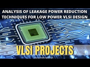 Analysis Of Leakage Power Reduction Techniques For Low Power VLSI Design | VLSI Projects for ECE
