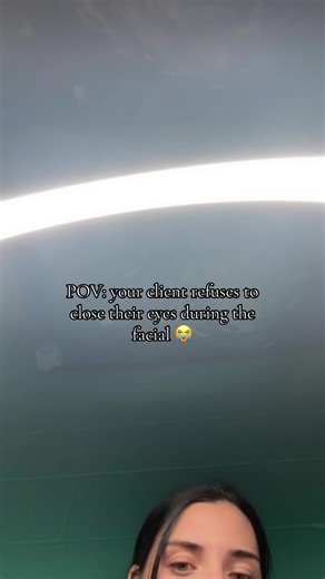 Client Won't Close Eyes During Facial