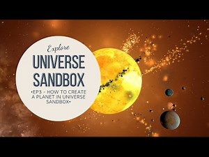 Explore Universe Sandbox - Part 3 - How to create a planet in Universe Sandbox