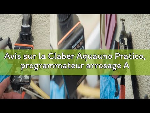 Avis sur la Claber Aquauno Pratico, programmateur arrosage Automatique à Une Voie