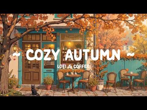 Cozy Autumn Cafe 🍂 Warm Coffee Retreat for Study & Work ☕ Lofi Hip Hop & Coffee Shop Ambience
