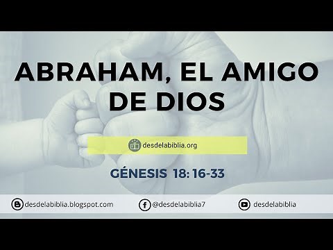 Abraham, el amigo de Dios (Génesis 18:16-33) Desde la Biblia
