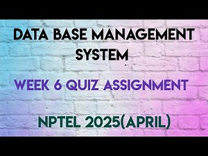 Data base Management System - NPTEL 2025 (April) || WEEK 6 QUIZ ASSIGNMENT SOLUTION |