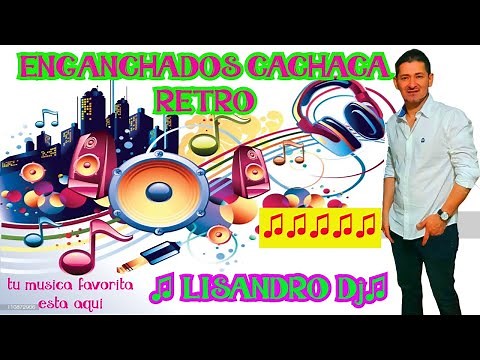ENGANCHADOS CACHACA RETRO- LOS MEJORES EXITOS♫ LISANDRO Dj ♫