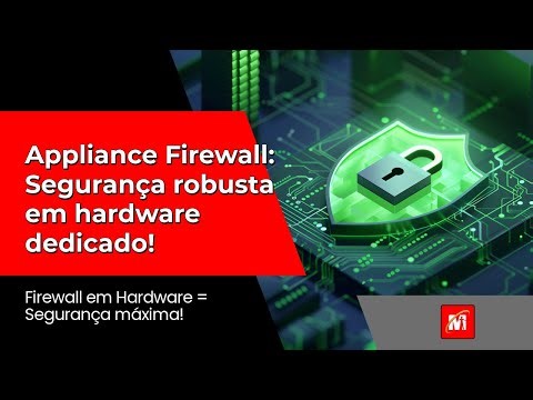 Appliance Firewall: Segurança robusta em hardware dedicado!