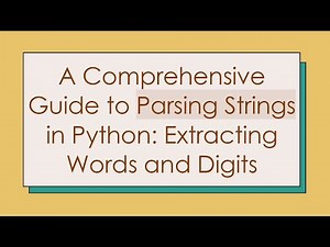 A Comprehensive Guide to Parsing Strings in Python: Extracting Words and Digits