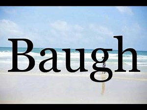 How To Pronounce Baugh🌈🌈🌈🌈🌈🌈Pronunciation Of Baugh