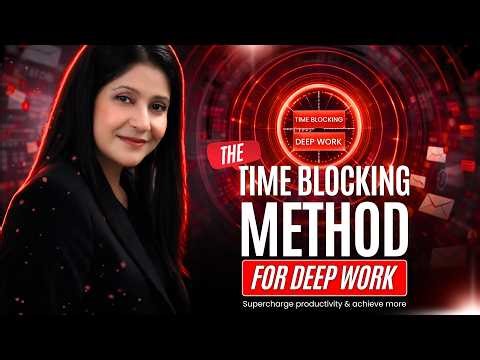 Time Blocking Method for Deep Work | Supercharge Productivity and Achieve More