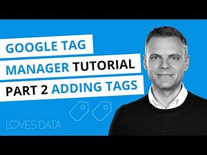 Google Tag Manager Tutorial // Lesson 2 // Adding Tags with Google Tag Manager