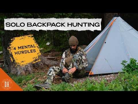 4 Mental Hurdles of Solo Backpack Hunting - How to Deal