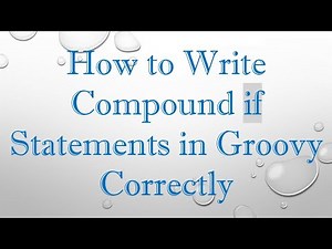 How to Write Compound if Statements in Groovy Correctly