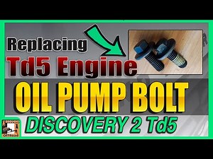 Replacing the Oil Pump Bolt in the Td5 Engine on Discovery II & Defender