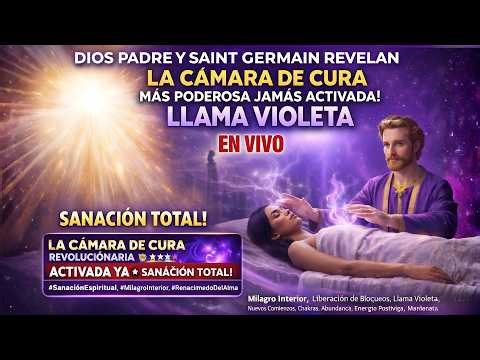 DIOS PADRE Y SAINT GERMAIN ACTIVAN LA CÁMARA DE CURA DIVINA | LLAMA VIOLETA EN VIVO 🔥