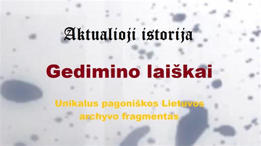 „Aktualioji istorija“: Gedimino laiškai