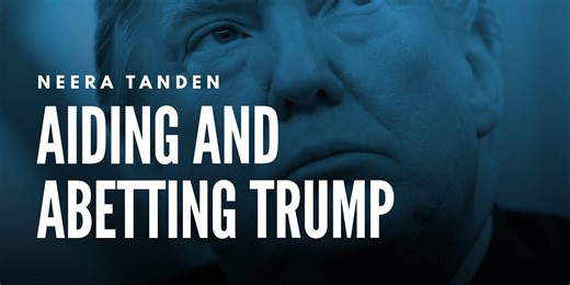 Neera Tanden: Aiding and Abetting Trump