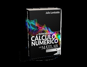 Introdução ao Cálculo Numérico em MATLAB - Julio Lombaldo | Hotmart