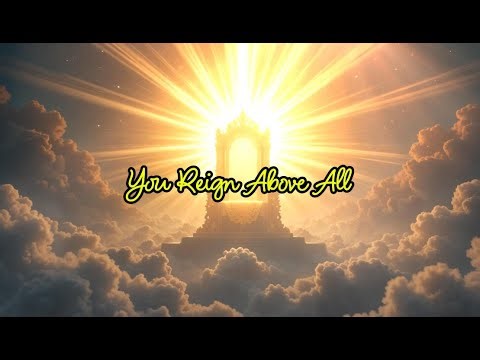 You Reign Above All | Christian Worship Song | King Forevermore