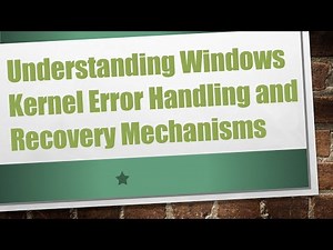 Understanding Windows Kernel Error Handling and Recovery Mechanisms