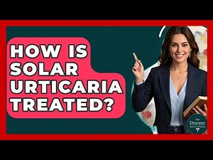 How Is Solar Urticaria Treated? - The Disease Encyclopedia