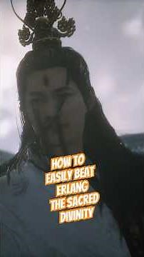 How to easily beat Erlang, the Sacred Divinity in Black Myth: Wukong