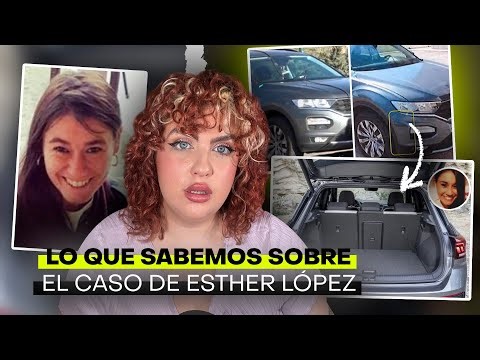 NO RESUELTO || Todo lo que sabemos del caso de ESTHER LÓPEZ