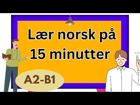 Learn Norwegian in 15 minutes A2 B1