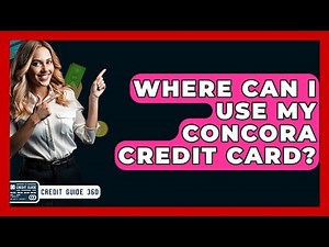 Where Can I Use My Concora Credit Card? - CreditGuide360.com