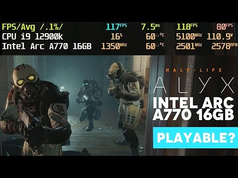 Is Intel ARC A770 16GB able to run Half Life ALYX VR Smoothly?!