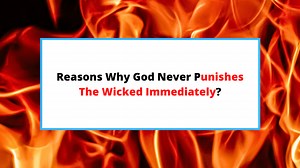 Why Doesn’t God Punish The Wicked Immediately? [Sermon] - SaintlyLiving