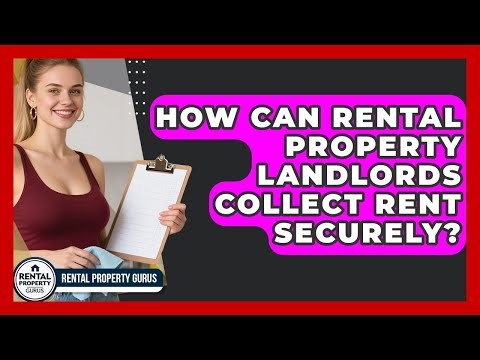 How Can Rental Property Landlords Collect Rent Securely? - Rental Property Gurus