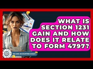 What Is Section 1231 Gain And How Does It Relate To Form 4797? - Tax and Accounting Coach